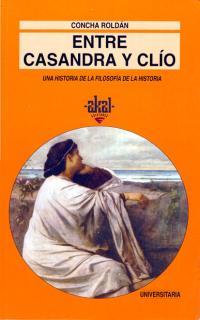 ENTRE CASANDRA Y CLIO.UNA HISTORIA DE LA FILOSOFIA | 9788446006107 | ROLDAN, CONCHA | Llibreria L'Illa - Llibreria Online de Mollet - Comprar llibres online