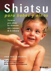 SHIATSU PARA BEBES Y NIÑOS | 9788478711208 | PLASENCIA, JUAN JOSE