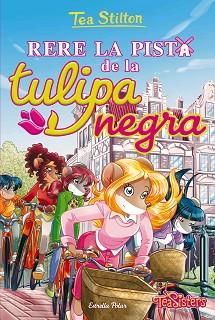 RERE LA PISTA DE LA TULIPA NEGRA | 9788413893600 | STILTON, TEA | Llibreria L'Illa - Llibreria Online de Mollet - Comprar llibres online