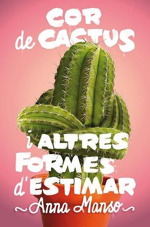 COR DE CACTUS IALTRES FORMES D'ESTIMAR | 9788466143578 | MANSO MUNNÉ, ANNA | Llibreria L'Illa - Llibreria Online de Mollet - Comprar llibres online