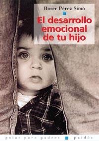 DESARROLLO EMOCIONAL DE TU HIJO, EL | 9788449310461 | PEREZ SIMO, R. | Llibreria L'Illa - Llibreria Online de Mollet - Comprar llibres online