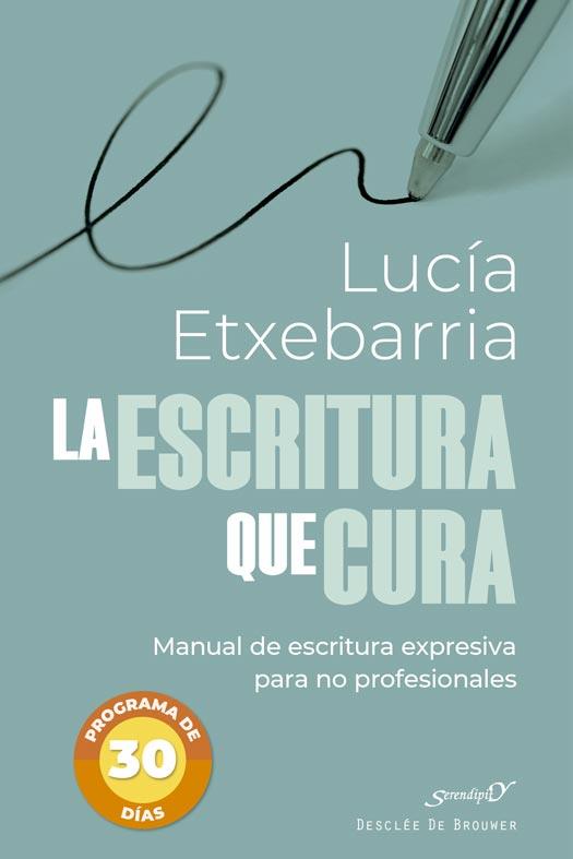 ESCRITURA QUE CURA. MANUAL DE ESCRITURA EXPRESIVA PARA NO PROFESIONALES | 9788433032621 | ETXEBARRIA DE ASTEINZA, LUCÍA | Llibreria L'Illa - Llibreria Online de Mollet - Comprar llibres online