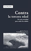 CONTRA LA TERCERA EDAD | 9788474268218 | RIERA, JOSEP MARIA | Llibreria L'Illa - Llibreria Online de Mollet - Comprar llibres online