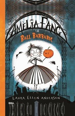 AMÈLIA FANG Y EL BALL BARBÀRIC | 9788427212602 | ANDERSON, LAURA ELLEN | Llibreria L'Illa - Llibreria Online de Mollet - Comprar llibres online