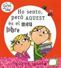 HO SENTO PERO AQUEST ES EL MEU LLIBRE | 9788484882497 | CARLES I LAIA | Llibreria L'Illa - Llibreria Online de Mollet - Comprar llibres online