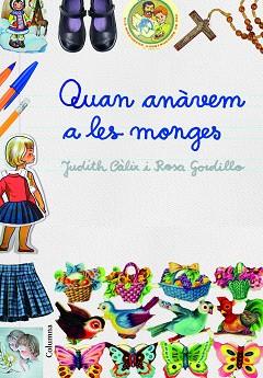 QUAN ANÀVEM A LES MONGES | 9788466421614 | CÀLIX, JUDITH / ROSA GORDILLO MÉNDEZ | Llibreria L'Illa - Llibreria Online de Mollet - Comprar llibres online