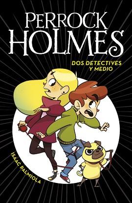 DOS DETECTIVES Y MEDIO (SERIE PERROCK HOLMES 1) | 9788490436158 | PALMIOLA, ISAAC | Llibreria L'Illa - Llibreria Online de Mollet - Comprar llibres online