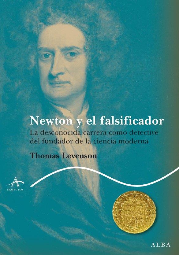 NEWTON Y EL FALSIFICADOR | 9788484286479 | LEVERSON, THOMAS | Llibreria L'Illa - Llibreria Online de Mollet - Comprar llibres online