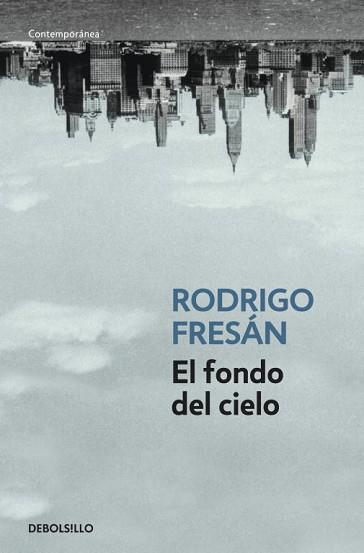 FONDO DEL CIELO, EL | 9788499088525 | FRESAN, RODRIGO | Llibreria L'Illa - Llibreria Online de Mollet - Comprar llibres online