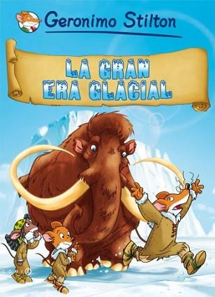 GRAN ERA GLACIAL, LA | 9788499320700 | GERONIMO STILTON | Llibreria L'Illa - Llibreria Online de Mollet - Comprar llibres online