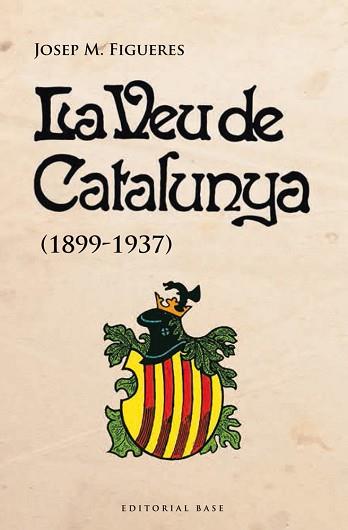 VEU DE CATALUNYA (1899-1937), LA | 9788415711728 | FIGUERES, JOSEP M. | Llibreria L'Illa - Llibreria Online de Mollet - Comprar llibres online