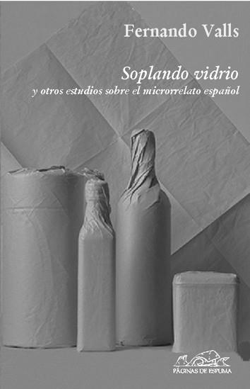 SOPLANDO VIDRIO : Y OTROS ESTUDIOS SOBRE EL MICRORRELATO ESP | 9788483930212 | VALLS, FERNANDO | Llibreria L'Illa - Llibreria Online de Mollet - Comprar llibres online