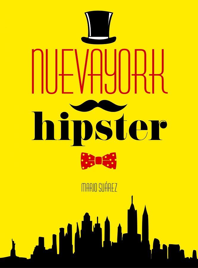 NUEVA YORK HIPSTER | 9788415888666 | SUÁREZ, MARIO | Llibreria L'Illa - Llibreria Online de Mollet - Comprar llibres online