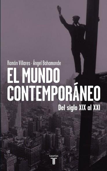 MUNDO CONTEMPORANEO (XIX AL XXI), EL | 9788430600748 | VILLARES, RAMON / ANGEL BAHAMONDE | Llibreria L'Illa - Llibreria Online de Mollet - Comprar llibres online