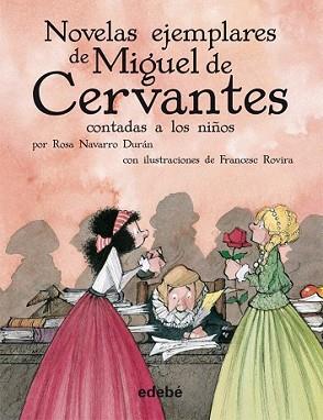 NOVELAS EJEMPLARES DE MIGUEL DE CERVANTES CONTADAS A LOS NIÑOS | 9788468307237 | CERVANTES SAAVEDRA, MIGUEL DE | Llibreria L'Illa - Llibreria Online de Mollet - Comprar llibres online