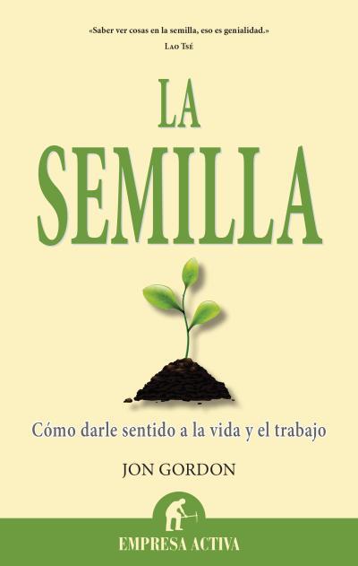 SEMILLA, LA | 9788496627864 | GORDON, JON | Llibreria L'Illa - Llibreria Online de Mollet - Comprar llibres online