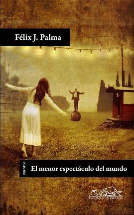 MENOR ESPECTÁCULO DEL MUNDO, EL | 9788483930540 | PALMA, FÉLIX J. | Llibreria L'Illa - Llibreria Online de Mollet - Comprar llibres online