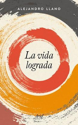 VIDA LOGRADA, LA | 9788434425385 | LLANO, ALEJANDRO | Llibreria L'Illa - Llibreria Online de Mollet - Comprar llibres online