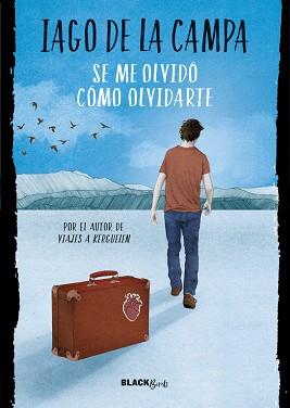 SE ME OLVIDÓ CÓMO OLVIDARTE | 9788420486796 | CAMPA, IAGO DE LA | Llibreria L'Illa - Llibreria Online de Mollet - Comprar llibres online