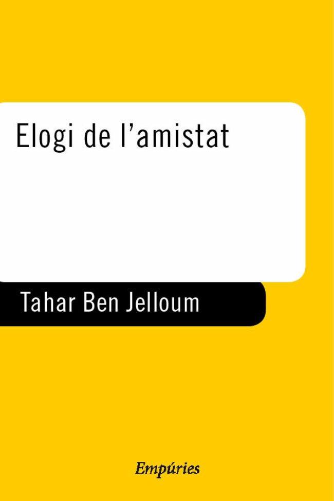 ELOGI DE L'AMISTAT | 9788475967189 | BEN JELLOUN, TAHAR | Llibreria L'Illa - Llibreria Online de Mollet - Comprar llibres online