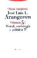 OBRAS COMPLETAS VOL.5:MORAL,SOCIOLOGIA,POLITICA II | 9788481640878 | ARANGUREN,JOSE LUIS L. | Llibreria L'Illa - Llibreria Online de Mollet - Comprar llibres online