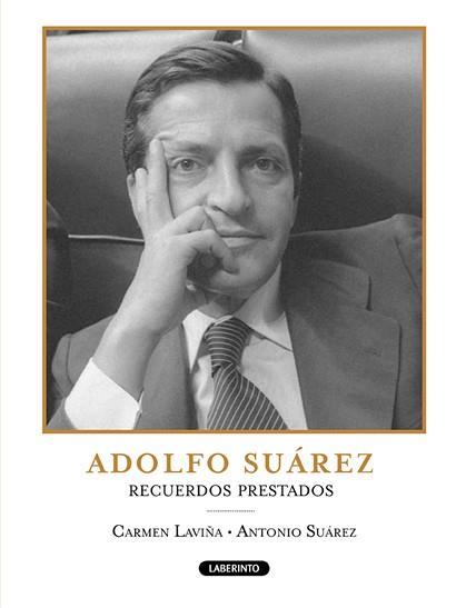 ADOLFO SUAREZ RECUERDOS PRESTADOS | 9788484834861 | LAVIÑA, CARMEN / ANTONIO SUAREZ | Llibreria L'Illa - Llibreria Online de Mollet - Comprar llibres online