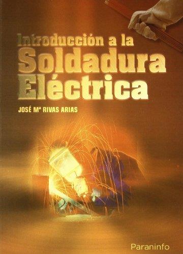 INTRODUCCION A LA SOLDADURA ELECTRICA | 9788428300223 | RIVAS ARIAS, JOSE MARIA | Llibreria L'Illa - Llibreria Online de Mollet - Comprar llibres online