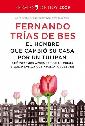 HOMBRE QUE CAMBIO SU CASA POR UN TULIPAN, EL | 9788484607885 | TRIAS DE BES, FERNANDO | Llibreria L'Illa - Llibreria Online de Mollet - Comprar llibres online