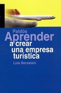 APRENDER A CREAR UNA EMPRESA TURISTICA | 9788449319006 | BERASTAIN, LUIS | Llibreria L'Illa - Llibreria Online de Mollet - Comprar llibres online