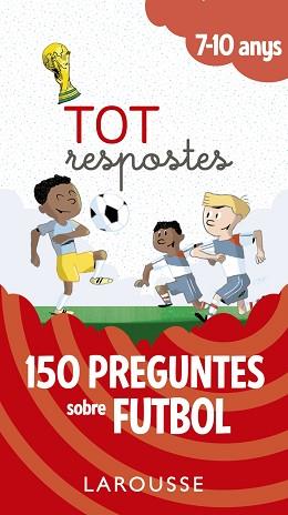 150 PREGUNTES SOBRE FUTBOL 7-10 | 9788417273811 | LAROUSSE EDITORIAL | Llibreria L'Illa - Llibreria Online de Mollet - Comprar llibres online