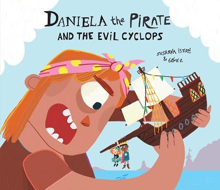 DANIELA THE PIRATE AND THE EVIL CYCLOPS | 9788410074293 | ISERN, SUSANNA | Llibreria L'Illa - Llibreria Online de Mollet - Comprar llibres online