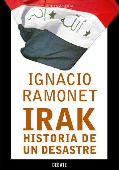IRAK HISTORIA DE UN DESASTRE | 9788483066164 | RAMONET, IGNACIO