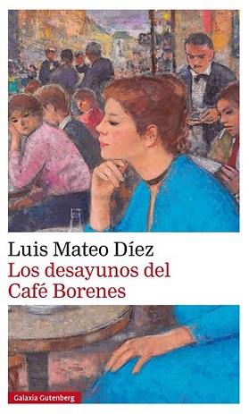 DESAYUNOS DEL CAFÉ BORENES, LOS | 9788416252848 | MATEO DÍEZ, LUIS | Llibreria L'Illa - Llibreria Online de Mollet - Comprar llibres online