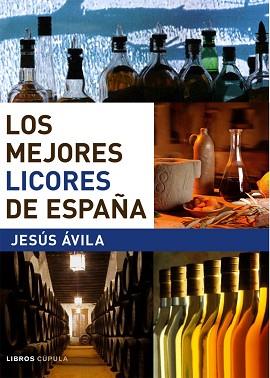 MEJORES LICORES DE ESPAÑA, LOS | 9788448047290 | AVILA GRANADOS, JESUS | Llibreria L'Illa - Llibreria Online de Mollet - Comprar llibres online