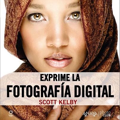 EXPRIME LA FOTOGRAFÍA DIGITAL | 9788441531901 | KELBY, SCOTT | Llibreria L'Illa - Llibreria Online de Mollet - Comprar llibres online