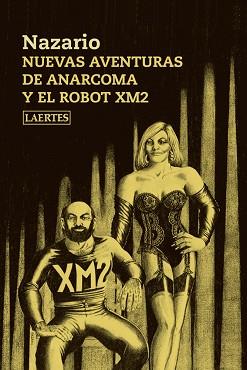 NUEVAS AVENTURAS DE ANARCOMA Y EL ROBOT XM2 | 9788416783090 | NAZARIO