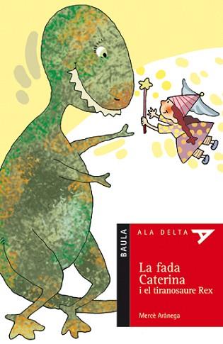 FADA CATERINA I EL TIRANOSAURE REX, LA | 9788447916771 | ARANEGA, MERCE | Llibreria L'Illa - Llibreria Online de Mollet - Comprar llibres online