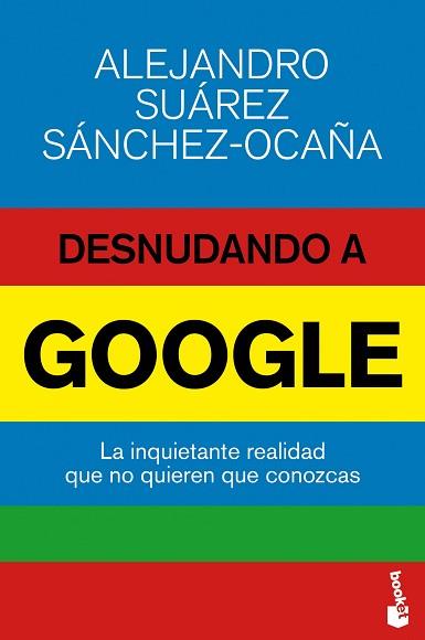 DESNUDANDO A GOOGLE | 9788423416974 | ALEJANDRO SUÁREZ SÁNCHEZ-OCAÑA | Llibreria L'Illa - Llibreria Online de Mollet - Comprar llibres online