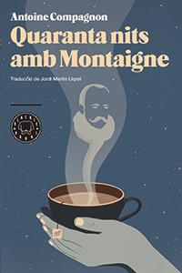 QUARANTA NITS AMB MONTAIGNE | 9788494224720 | COMPAGNON, ANTOINE | Llibreria L'Illa - Llibreria Online de Mollet - Comprar llibres online