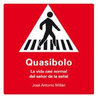 QUASIBOLO : LA VIDA CASI NORMAL DEL SEÑOR DE LA SEÑAL | 9788478718764 | MILLAN, JOSE ANTONIO (1954-) | Llibreria L'Illa - Llibreria Online de Mollet - Comprar llibres online