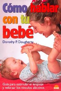 COMO HABLAR CON TU BEBE | 9788495456625 | DOUGHERTY, D.P. | Llibreria L'Illa - Llibreria Online de Mollet - Comprar llibres online