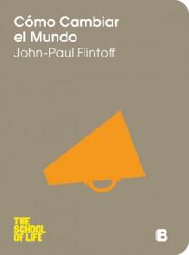 CÓMO CAMBIAR EL MUNDO | 9788466651608 | FLINTOFF, JOHN PAUL | Llibreria L'Illa - Llibreria Online de Mollet - Comprar llibres online