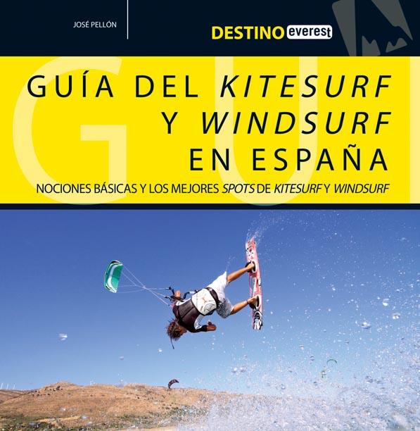 DESTINO EVEREST. GUÍA DEL KITESURF Y WINDSURF EN ESPAÑA | 9788444121130 | PELLÓN, JOSE