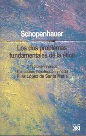 DOS PROBLEMAS FUNDAMENTALES DE LA ETICA | 9788432312823 | SCHOPENHAUER, ARTHUR (1788-1860) | Llibreria L'Illa - Llibreria Online de Mollet - Comprar llibres online