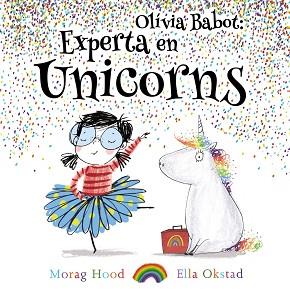 OLIVIA BABOT EXPERTA EN UNICORNS | 9788448938321 | HOOD, MORAG | Llibreria L'Illa - Llibreria Online de Mollet - Comprar llibres online