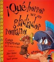 QUE HORROR SER UN GLADIADOR ROMANO! | 9788434873155 | MALAM, JOHN; ANTRAN, DAVID | Llibreria L'Illa - Llibreria Online de Mollet - Comprar llibres online