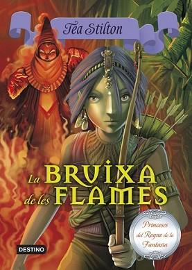 BRUIXA DE LES FLAMES, LA | 9788490573648 | TEA STILTON | Llibreria L'Illa - Llibreria Online de Mollet - Comprar llibres online