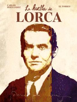 HUELLA DE LORCA, LA | 9788467972146 | HERNÁNDEZ, CARLOS/EL TORRES | Llibreria L'Illa - Llibreria Online de Mollet - Comprar llibres online