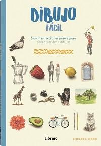 DIBUJO FACIL | 9788411540681 | WARD, CHELSEA | Llibreria L'Illa - Llibreria Online de Mollet - Comprar llibres online