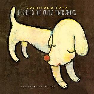 PERRITO QUE QUERÍA TENER AMIGOS, EL | 9788415208365 | NARA, YOSHITOMO | Llibreria L'Illa - Llibreria Online de Mollet - Comprar llibres online